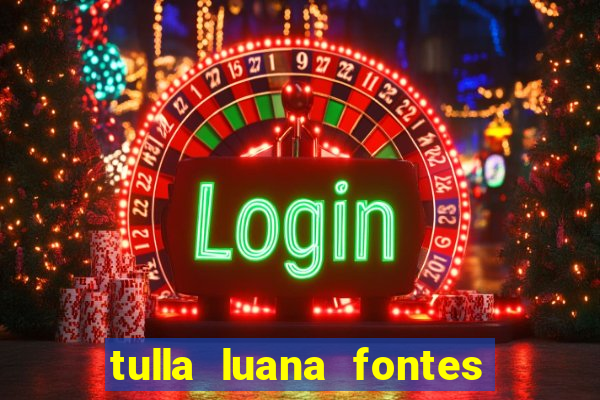 tulla luana fontes dos santos